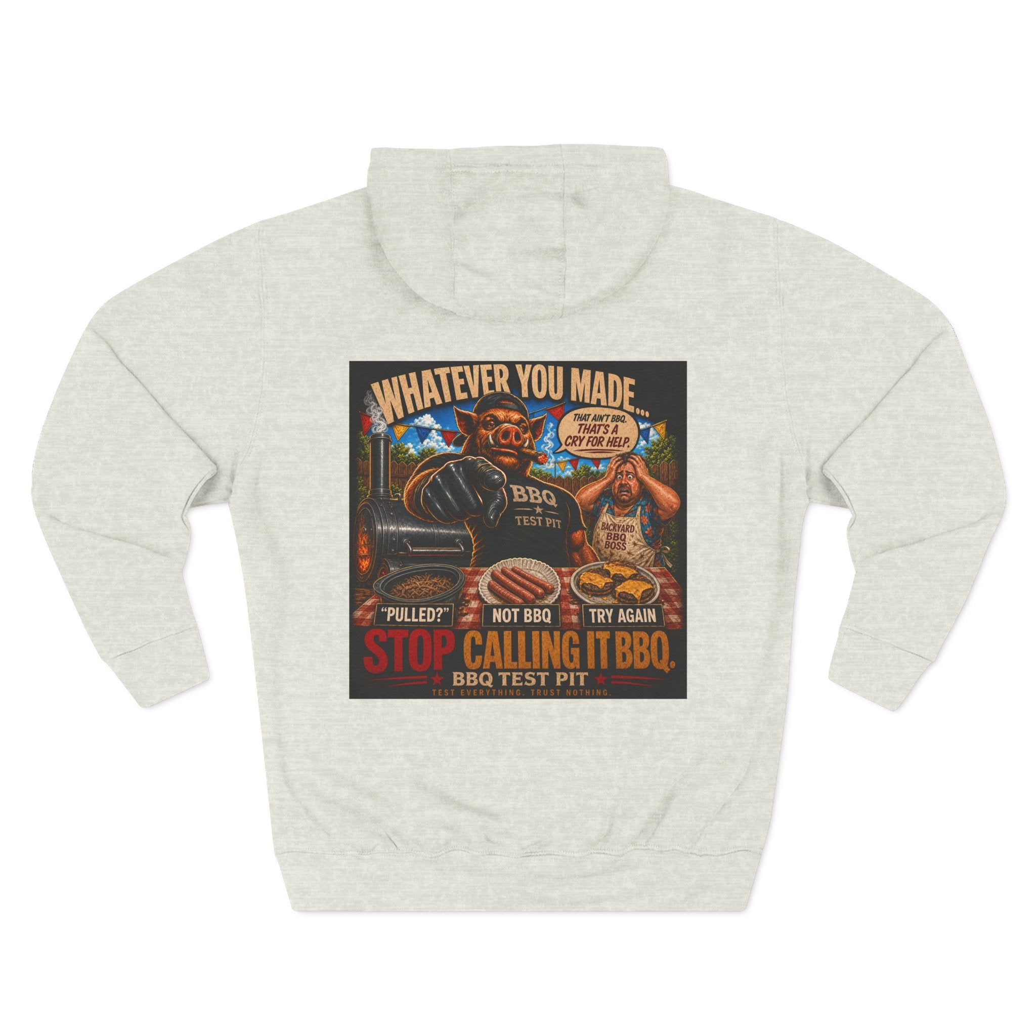 Whatever You Made… Stop Calling It BBQ. Hoodie