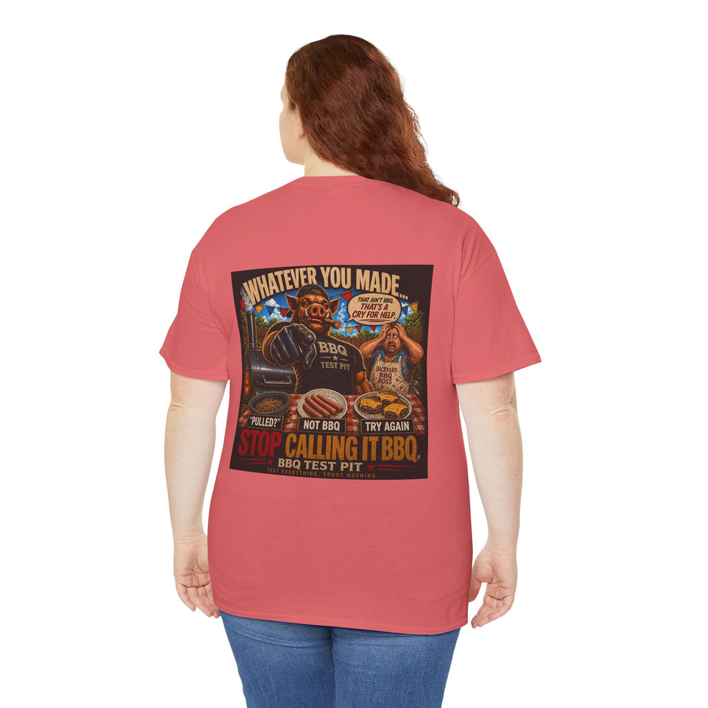 Whatever You Made… Stop Calling It BBQ. Heavy Tee