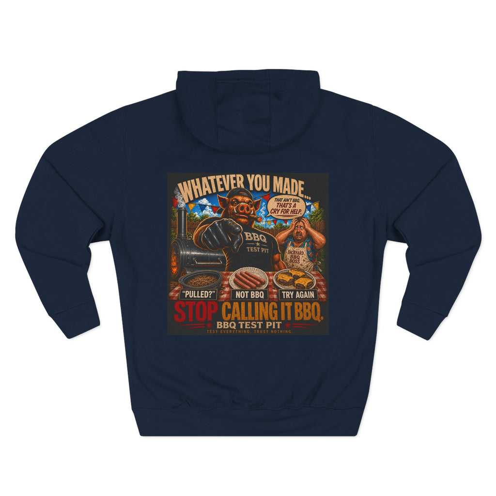Whatever You Made… Stop Calling It BBQ. Hoodie
