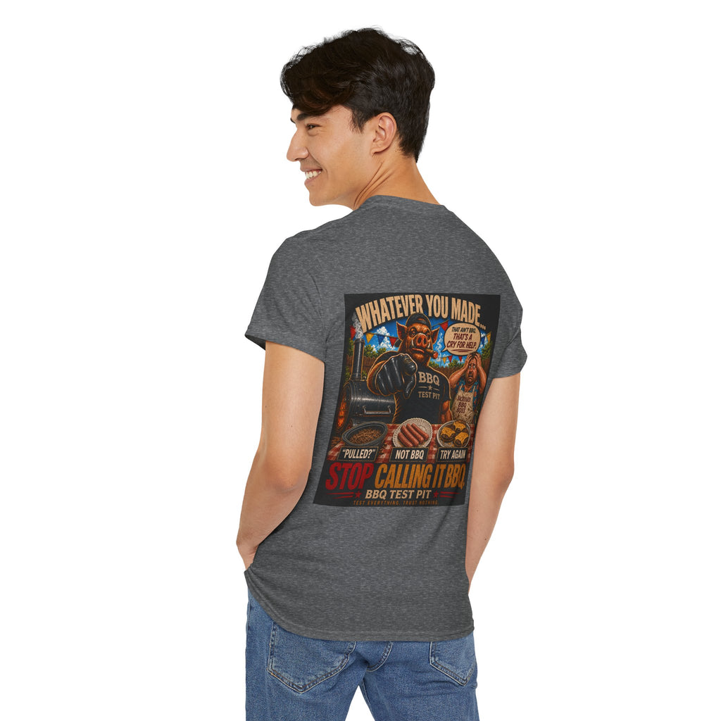 Whatever You Made… Stop Calling It BBQ. Heavy Tee