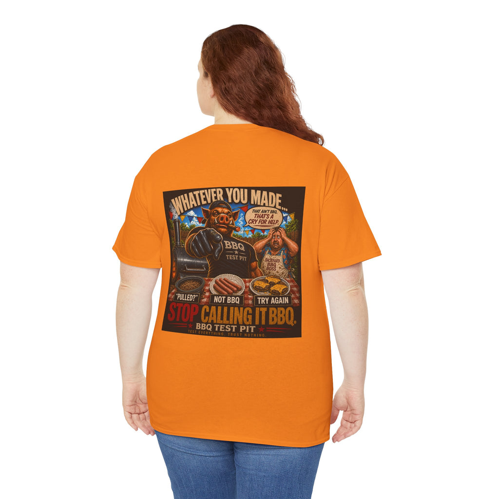 Whatever You Made… Stop Calling It BBQ. Heavy Tee