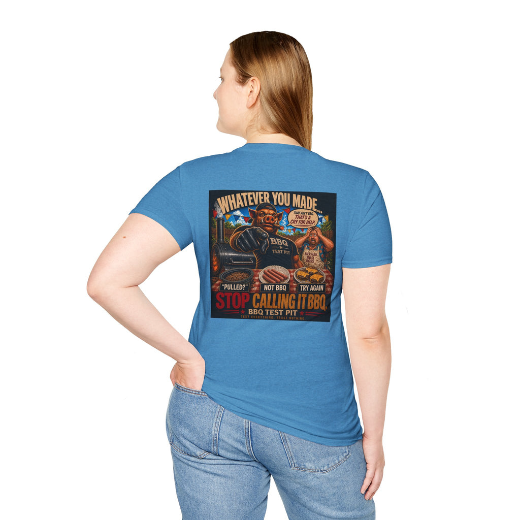 Whatever You Made… Stop Calling It BBQ. Tee