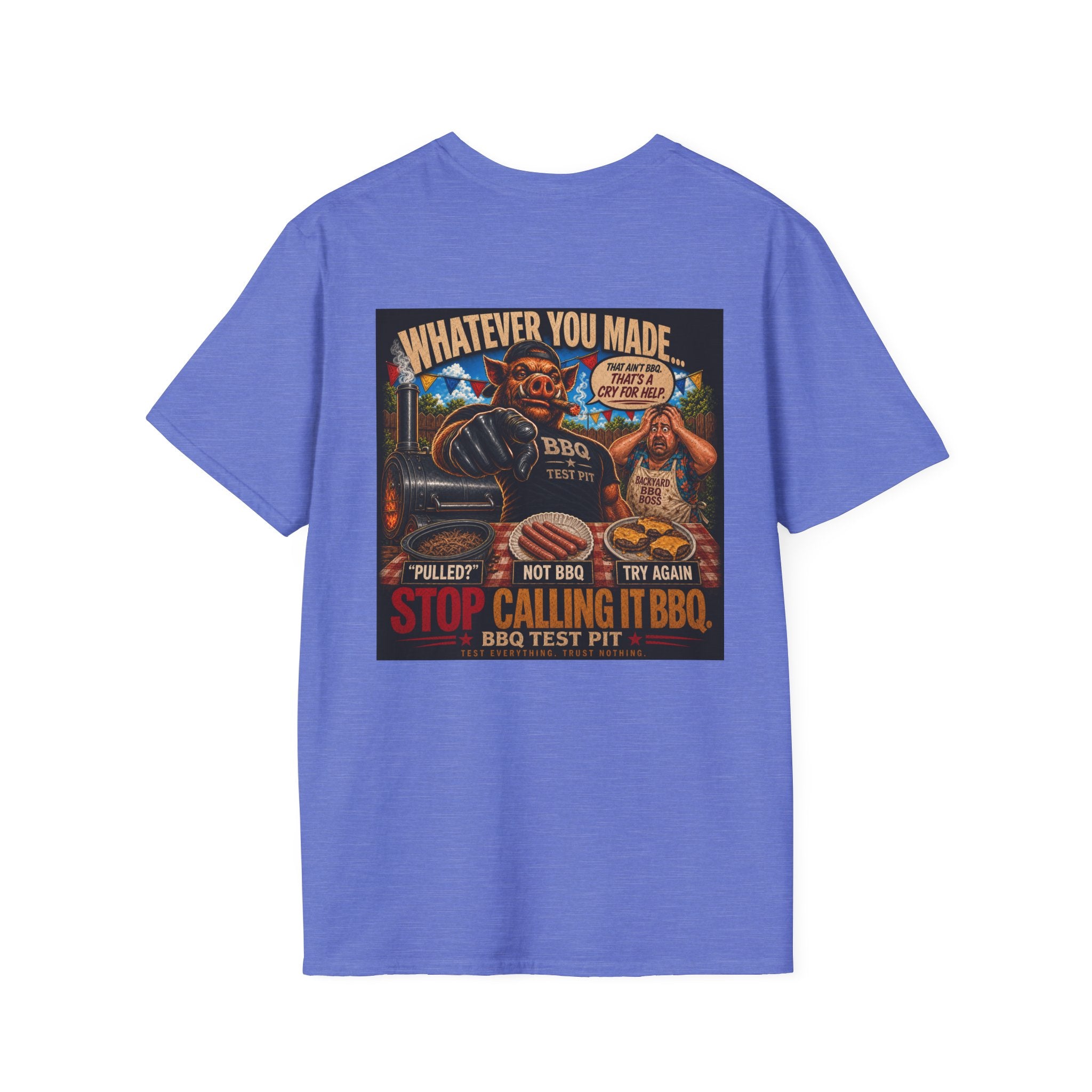 Whatever You Made… Stop Calling It BBQ. Tee