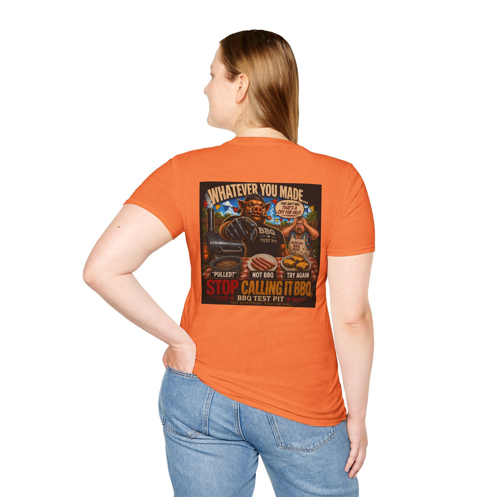 Whatever You Made… Stop Calling It BBQ. Tee