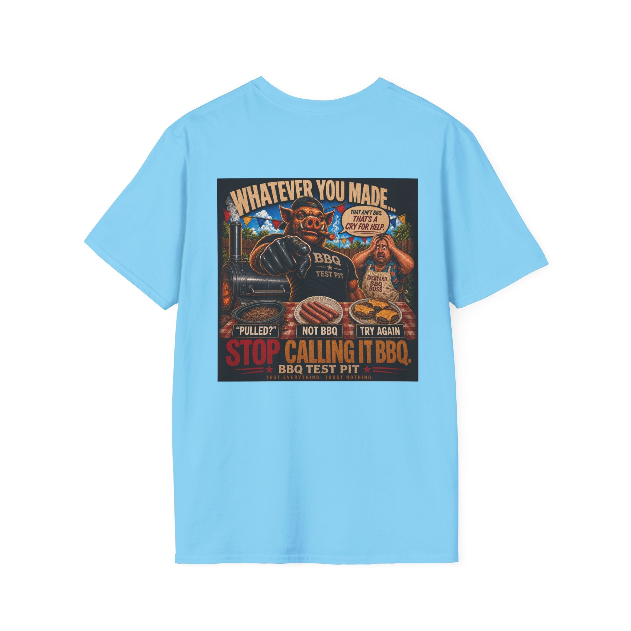 Whatever You Made… Stop Calling It BBQ. Tee