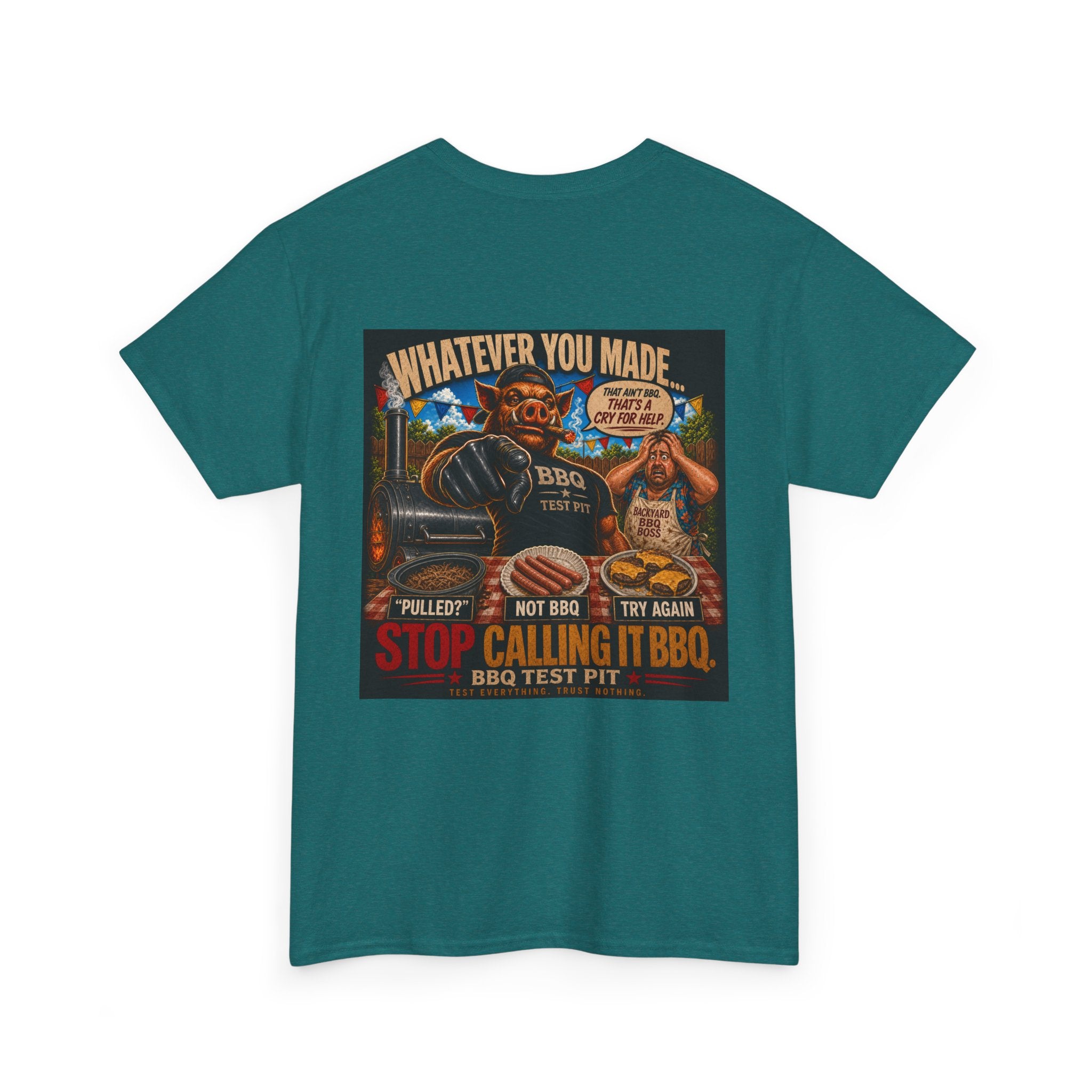 Whatever You Made… Stop Calling It BBQ. Heavy Tee