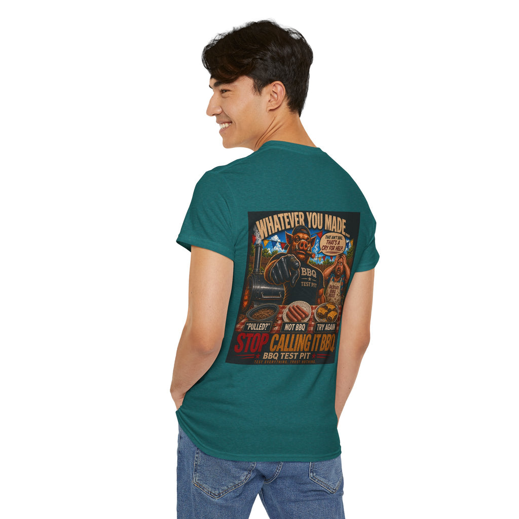 Whatever You Made… Stop Calling It BBQ. Heavy Tee