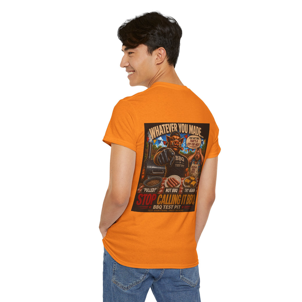 Whatever You Made… Stop Calling It BBQ. Heavy Tee