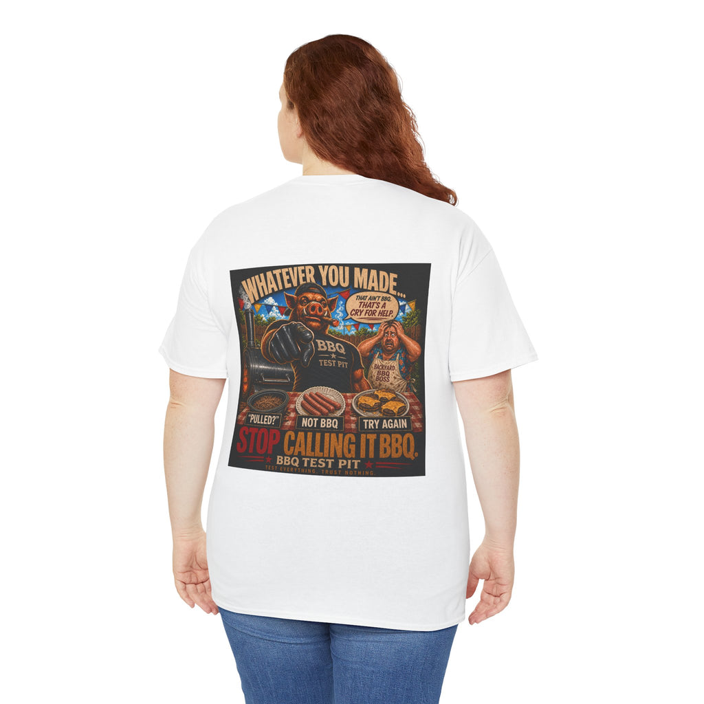 Whatever You Made… Stop Calling It BBQ. Heavy Tee