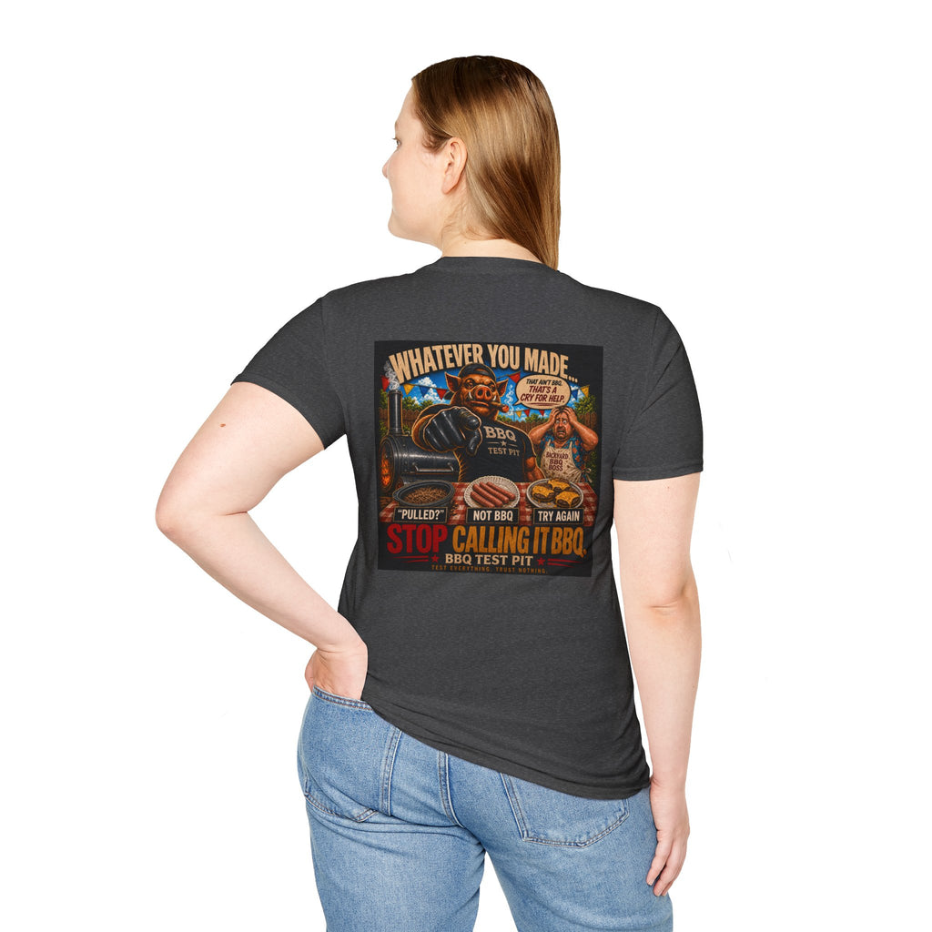 Whatever You Made… Stop Calling It BBQ. Tee