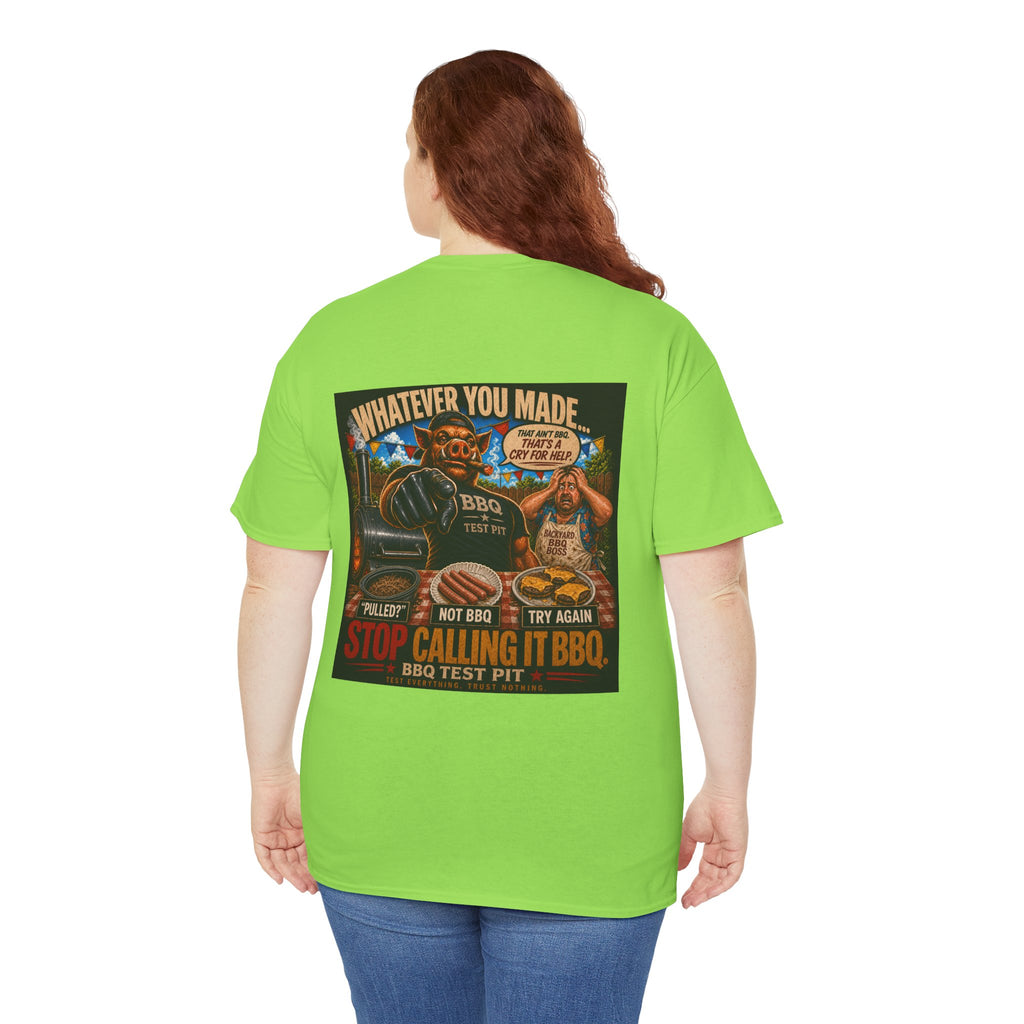 Whatever You Made… Stop Calling It BBQ. Heavy Tee