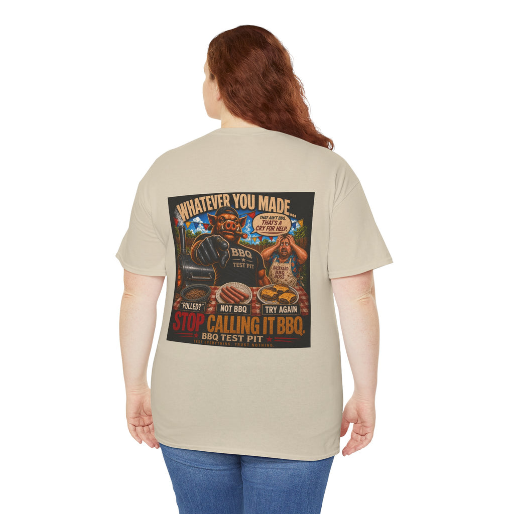 Whatever You Made… Stop Calling It BBQ. Heavy Tee
