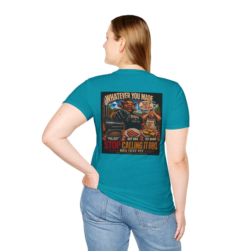 Whatever You Made… Stop Calling It BBQ. Tee