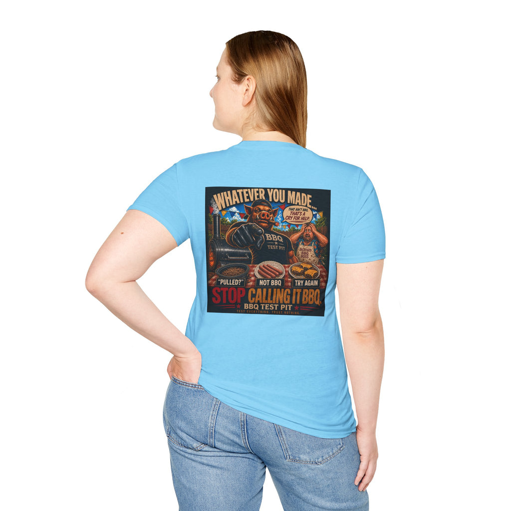 Whatever You Made… Stop Calling It BBQ. Tee