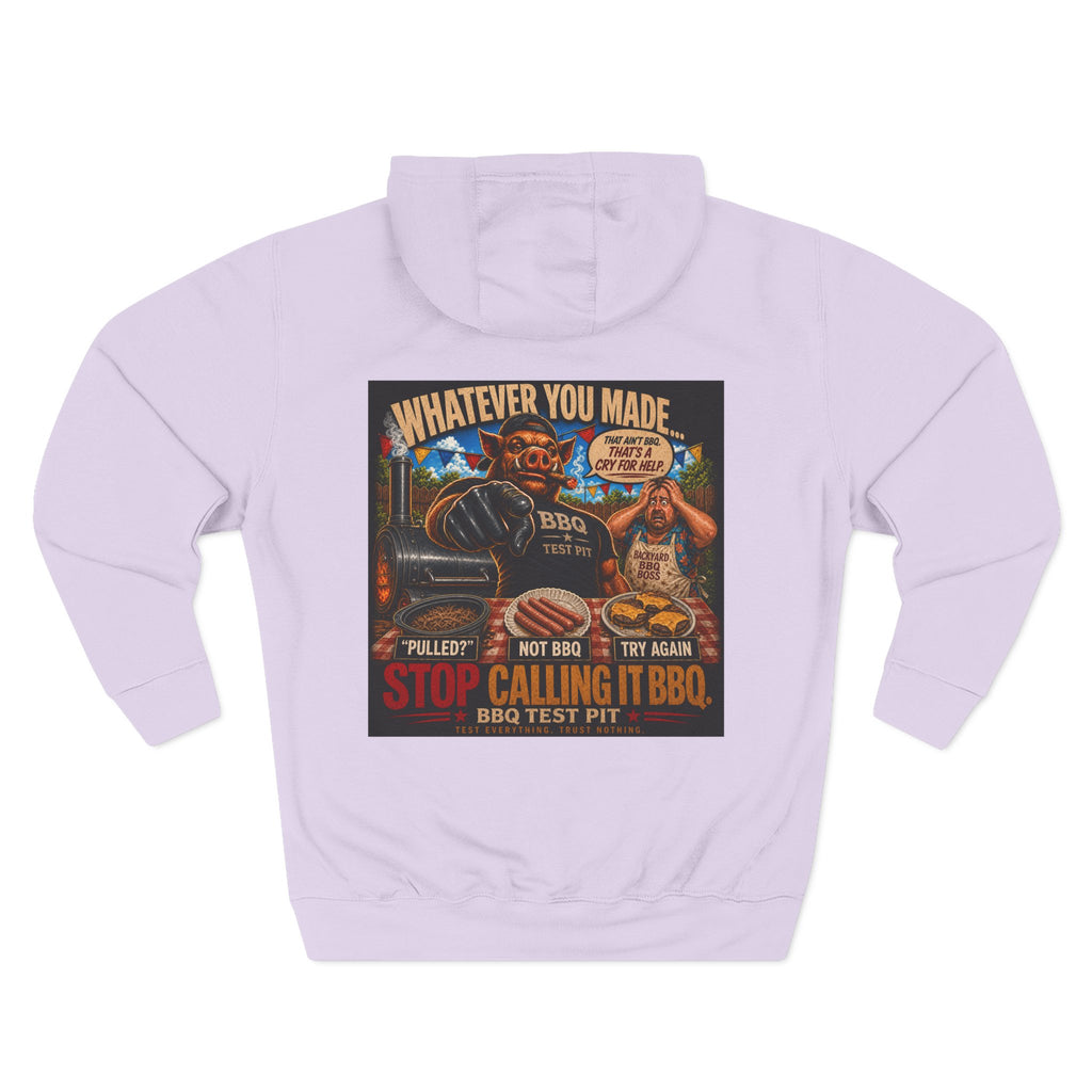Whatever You Made… Stop Calling It BBQ. Hoodie