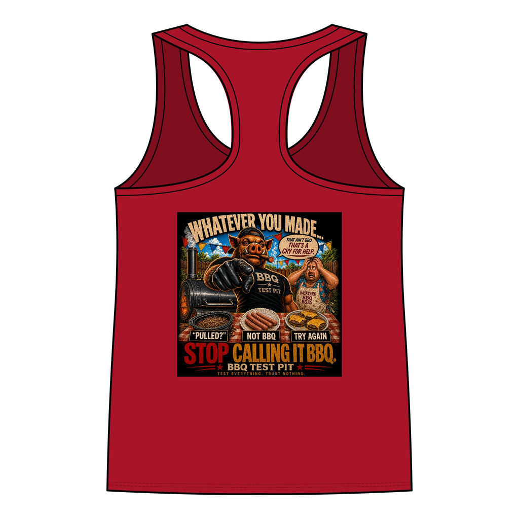 Whatever You Made… Stop Calling It BBQ. Women's Tank