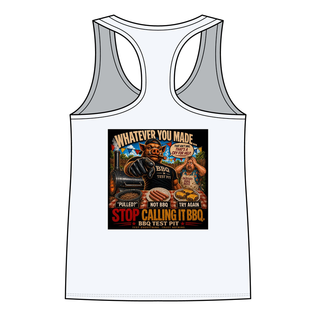 Whatever You Made… Stop Calling It BBQ. Women's Tank