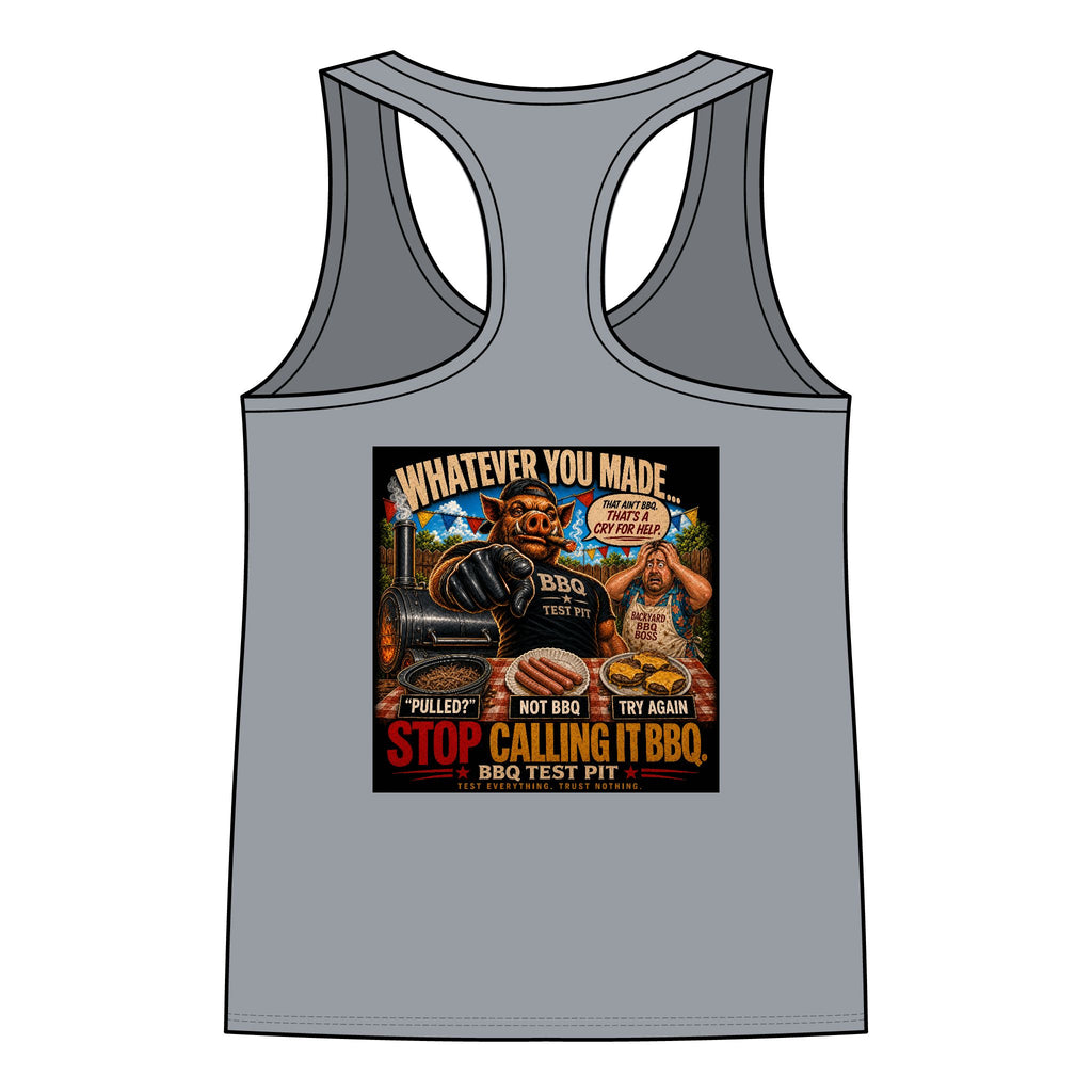 Whatever You Made… Stop Calling It BBQ. Women's Tank