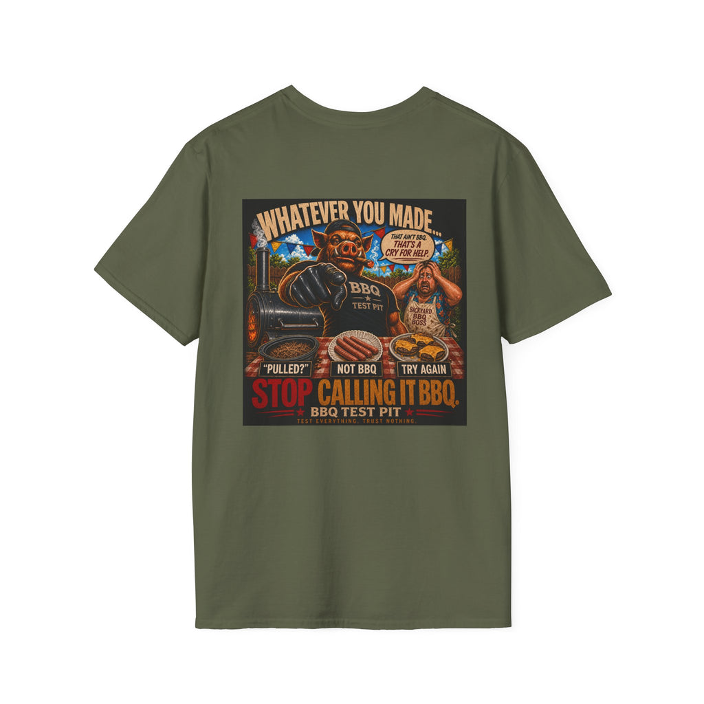 Whatever You Made… Stop Calling It BBQ. Tee