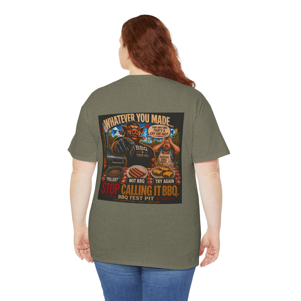 Whatever You Made… Stop Calling It BBQ. Heavy Tee