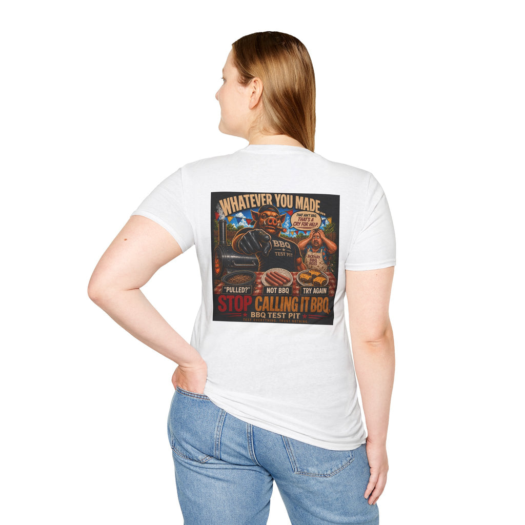 Whatever You Made… Stop Calling It BBQ. Tee