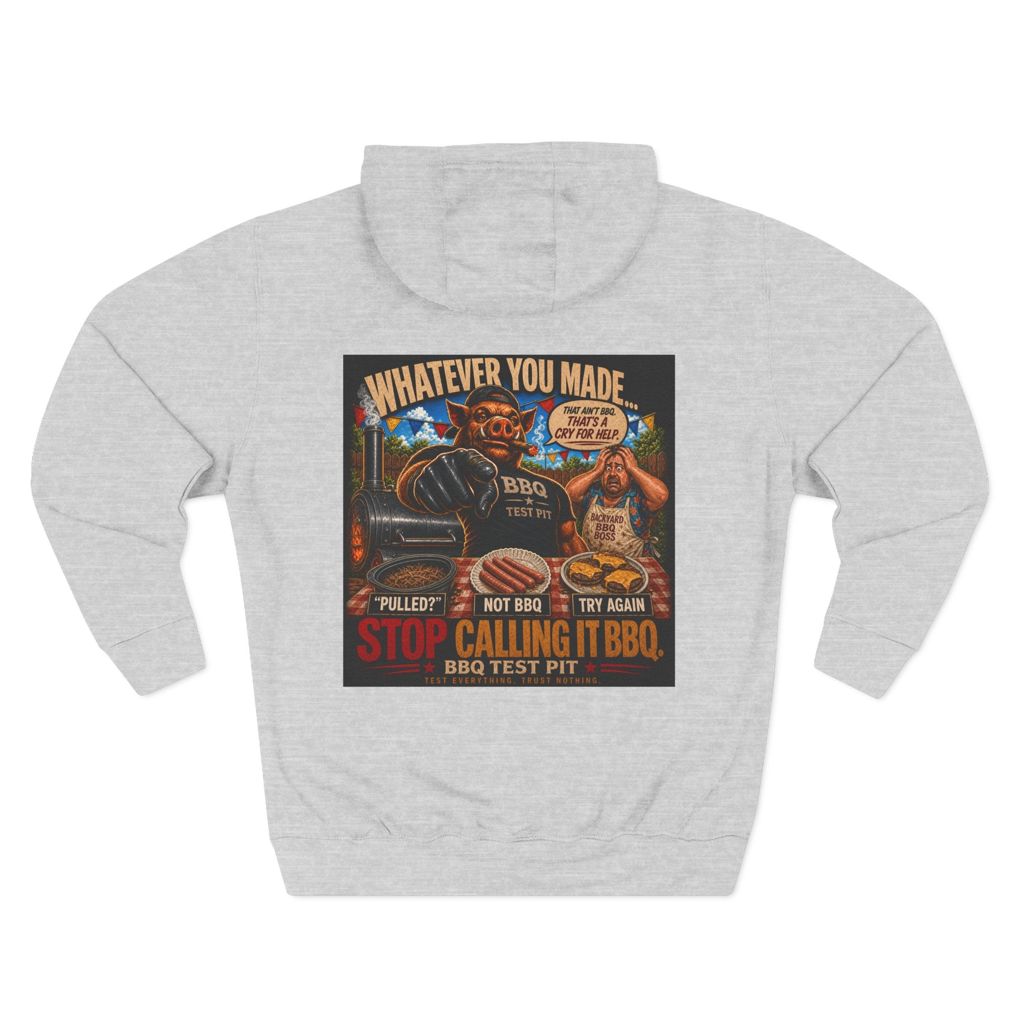 Whatever You Made… Stop Calling It BBQ. Hoodie