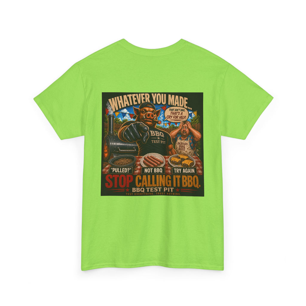 Whatever You Made… Stop Calling It BBQ. Heavy Tee