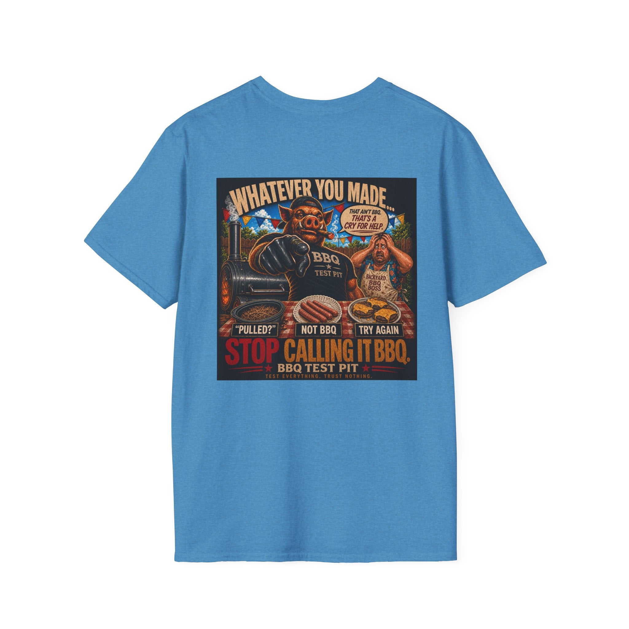 Whatever You Made… Stop Calling It BBQ. Tee