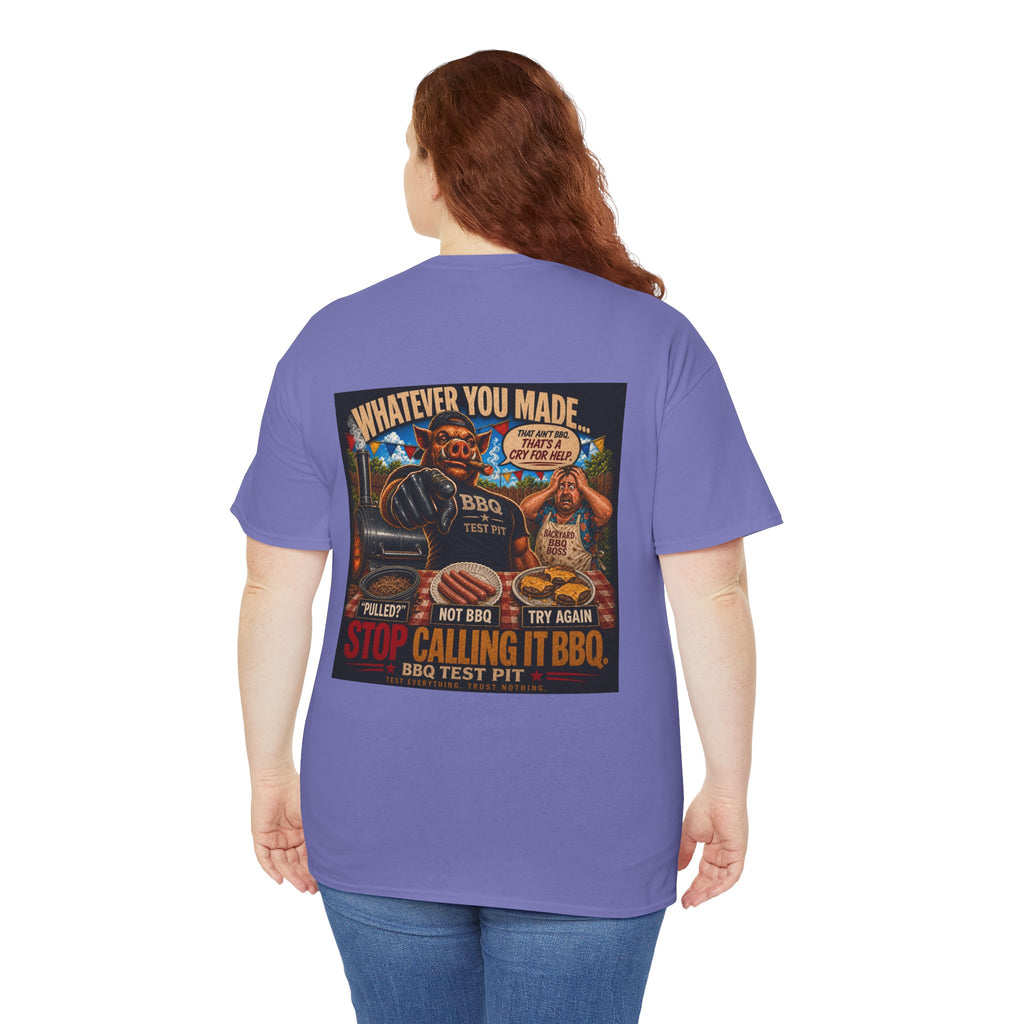 Whatever You Made… Stop Calling It BBQ. Heavy Tee
